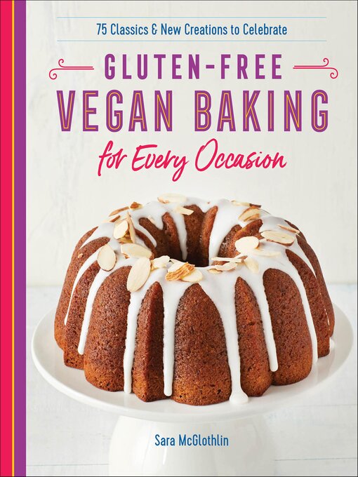 Title details for Gluten-Free Vegan Baking for Every Occasion by Sara McGlothlin - Available